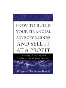 How to Build Your Financial Advisory Business and Sell It at a Profit - 9780071621571