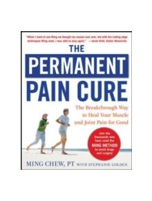 The Permanent Pain Cure: The Breakthrough Way to Heal Your Muscle and Joint Pain for Good (PB) - 9780071627139