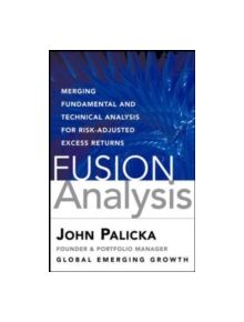 Fusion Analysis: Merging Fundamental and Technical Analysis for Risk-Adjusted Excess Returns - 9780071629386