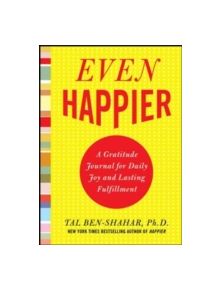 Even Happier: A Gratitude Journal for Daily Joy and Lasting Fulfillment - 9780071638036