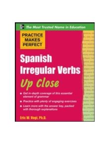 Practice Makes Perfect: Spanish Irregular Verbs Up Close - 9780071718080