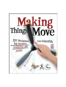 Making Things Move DIY Mechanisms for Inventors, Hobbyists, and Artists - 9780071741675