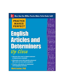 Practice Makes Perfect English Articles and Determiners Up Close - 9780071752060