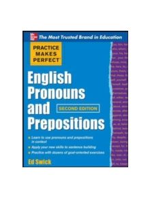 Practice Makes Perfect English Pronouns and Prepositions, Second Edition - 9780071753876