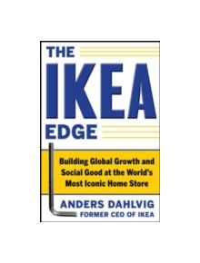 The IKEA Edge: Building Global Growth and Social Good at the World's Most Iconic Home Store - 9780071777650