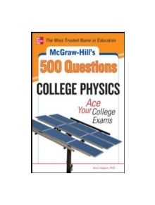 McGraw-Hill's 500 College Physics Questions - 9780071789820