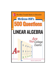 McGraw-Hill's 500 College Linear Algebra Questions to Know by Test Day - 9780071797993