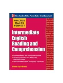 Practice Makes Perfect Intermediate English Reading and Comprehension - 9780071798846