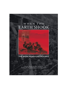 When the Earth Shook: The Wenchuan Earthquake - 9780071802352