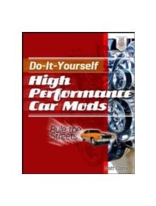 Do-It-Yourself High Performance Car Mods - 9780071804097