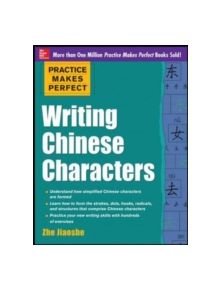 Practice Makes Perfect Writing Chinese Characters - 9780071828031