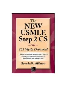 The New USMLE Step 2 CS: 101 Myths Debunked - 9780071828130