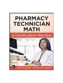 Mastering Pharmacy Technician Math: A Certification Review - 7944 - 9780071829687