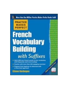 Practice Makes Perfect French Vocabulary Building with Suffixes and Prefixes - 9780071836203