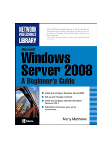 Microsoft Windows Server 2008: A Beginner's Guide - 9780072263510