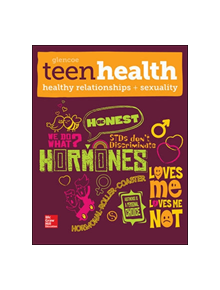 Teen Health, Healthy Relationships and Sexuality - 9780076640447