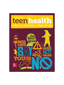 Teen Health, Tobacco, Alcohol, and Other Drugs - 9780076640461