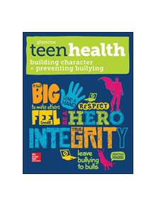 Teen Health, Building Character and Preventing Bullying - 9780076640553