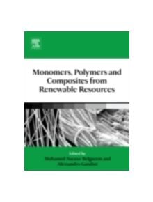 Monomers, Polymers and Composites from Renewable Resources - 9780080453163