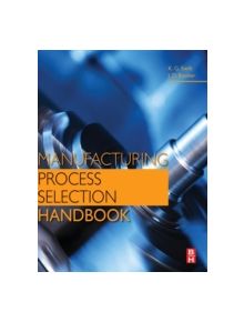 Manufacturing Process Selection Handbook - 9780080993607