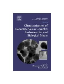 Characterization of Nanomaterials in Complex Environmental and Biological Media - 9780080999487