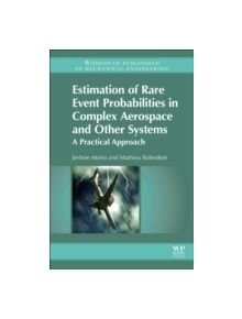 Estimation of Rare Event Probabilities in Complex Aerospace and Other Systems - 9780081000915