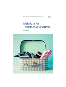 Metadata for Transmedia Resources - 9780081012932