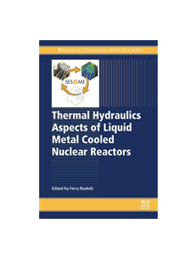 Thermal Hydraulics Aspects of Liquid Metal Cooled Nuclear Reactors - 9780081019801