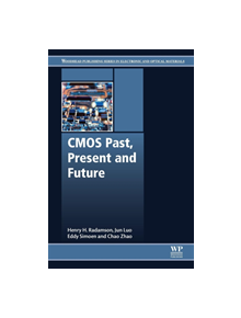 CMOS Past, Present and Future - 9780081021392