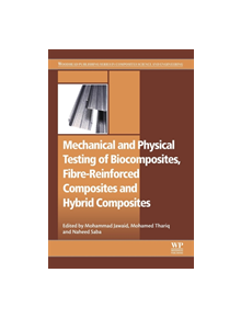 Mechanical and Physical Testing of Biocomposites, Fibre-Reinforced Composites and Hybrid Composites - 9780081022924