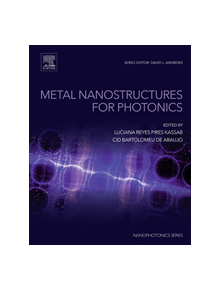 Metal Nanostructures for Photonics - 8754 - 9780081023785