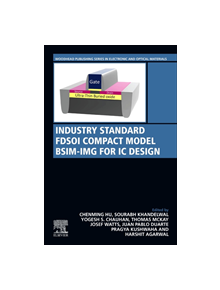 Industry Standard FDSOI Compact Model BSIM-IMG for IC Design - 9780081024010