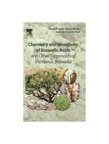 Chemistry and Bioactivity of Boswellic Acids and Other Terpenoids of the Genus Boswellia - 9780081024416