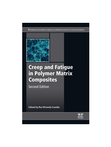 Creep and Fatigue in Polymer Matrix Composites - 9780081026014