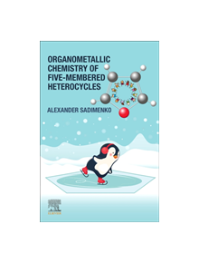 Organometallic Chemistry of Five-Membered Heterocycles - 9780081028605