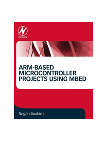 ARM-based Microcontroller Projects Using mbed - 9780081029695