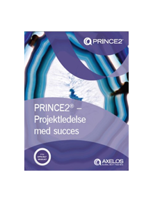 PRINCE2 - projektledelse med succes (Danish print version of Managing successful projects with PRINCE2) - 9780113315567