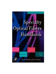 Specialty Optical Fibers Handbook - 8107 - 9780123694065