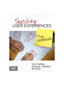 Sketching User Experiences: The Workbook - 9780123819598