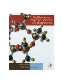 The Elements of Polymer Science & Engineering - 9780123821782