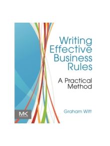 Writing Effective Business Rules - 9780123850515