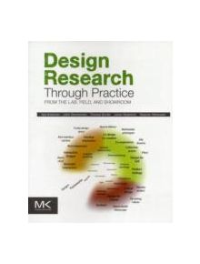 Design Research Through Practice - 9780123855022