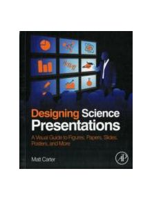 Designing Science Presentations - 9780123859693