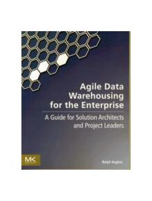 Agile Data Warehousing for the Enterprise - 9780123964649