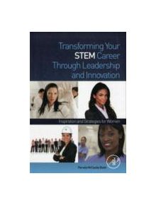 Transforming Your STEM Career Through Leadership and Innovation - 9780123969934