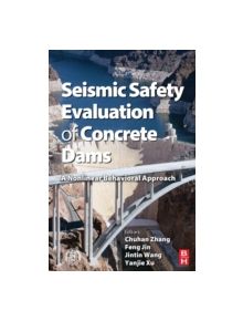 Seismic Safety Evaluation of Concrete Dams - 9780124080836