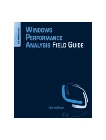 Windows Performance Analysis Field Guide - 9780124167018