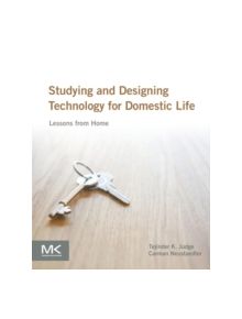 Studying and Designing Technology for Domestic Life - 9780128005552