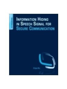 Information Hiding in Speech Signals for Secure Communication - 9780128013281