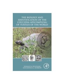 The Biology and Identification of the Coccidia (Apicomplexa) of Turtles of the World - 9780128013670